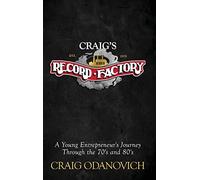 Craig's Record Factory: A Young Entrepreneur's Journey Through The 70's And 80's