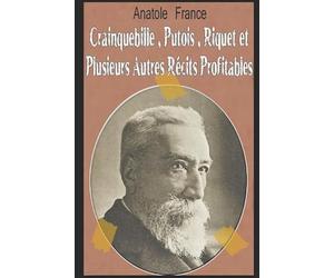 Crainquebille , Putois , Riquet et Plusieurs Autres Récits Profitables