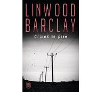 Crains le pire - Linwood Barclay - J'ai Lu - broché - Roman