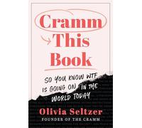 Cramm This Book: So You Know WTF Is Going On in the World Today