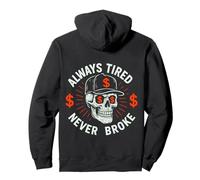 Crâne « Always Tired Never Broke » (à l'arrière) Sweat à Capuche