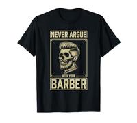 Crâne Classique jamais Argue with Your Barber Funny Joke T-Shirt