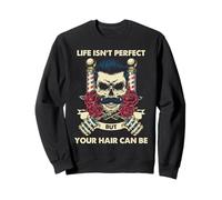 Crâne de barbier Citation Life Isn't Perfect Hair Can Be Sweatshirt