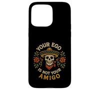 Crâne de Sombrero « Votre Ego n'est Pas Votre Amigo » Coque pour iPhone 15 Pro Max