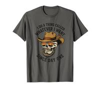 Crâne drôle Citation Cowboy Whatever I Want Since Day T-Shirt
