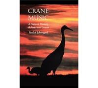 Crane Music by Paul A. Johnsgard Paul A. Johnsgard (Auteur)