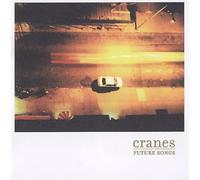 Cranes - Future Songs