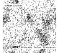 Cranes (Mattias Müller, Eve Risser, Christian Marien) – Formation / Deviation – CD