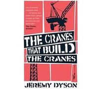 Cranes That Build the Cranes Dyson, Jeremy (Auteur)