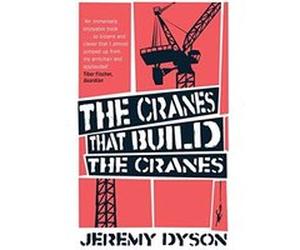 Cranes That Build the Cranes Dyson, Jeremy (Auteur)