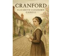 Cranford: Life, Laughter, and Secrets in a Town Run by Ladies