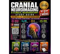 CRANIAL NEUROIMAGING & CLINICAL NEUROANATOMY STUDY GUIDE: Get Ready in 2 Weeks with a 4-in-1 CT/MRI Localization System, 850+ Practice Questions, 80 Case-Based Drills, 20 Companion Video Tutorials