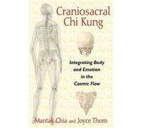Craniosacral Chi Kung by Joyce Thom Mantak Chia, Joyce Thom (Auteur)