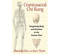 Craniosacral Chi Kung by Joyce Thom Mantak Chia, Joyce Thom (Auteur)