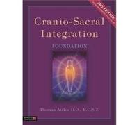 CranioSacral Integration Foundation Second Edition by R.C.S.T. & Thomas Attlee D.O. Inconnu (Auteur)