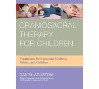 Craniosacral Therapy for Children by Daniel Agustoni Daniel Agustoni (Auteur)
