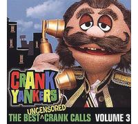 Crank Yankers - The Best Uncensored Crank Calls Volume 3 [Import]
