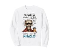 Cranky Cat Coffee No Miracles Morning Humour Sweatshirt