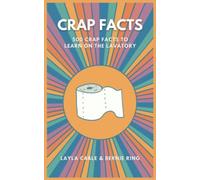 Crap Facts: 500 crap facts to learn on the lavatory