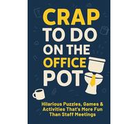 Crap to Do on the Office Pot: Hilarious Bathroom Activity Book with Puzzles, Games & Office Humor to Make Bathroom Breaks More Fun Than Staff Meetings (Funny Gag Gift for Coworkers)