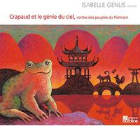 Crapaud et le génie du ciel: Contes des peuples du Vietnam