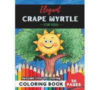 Crape Myrtle Coloring Book for Kids: 50 pages of whimsical flowering Crape Myrtle trees to color