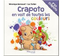Crapoto en voit de toutes les couleurs - Véronique Hermouet - Marmaille Et Compagnie - cartonné - Album jeunesse
