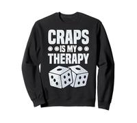 Craps is My Therapy Jeu Amusant d'esprit Sweatshirt