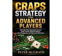 Craps Strategy for Advanced Players: Dark Side Play, Regression Systems, Odds Control, Bankroll Defense, Risk Management, and High-Level Table Tactics