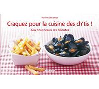 Craquez pour la cuisine des ch'tis !: Aux fourneaux les biloutes