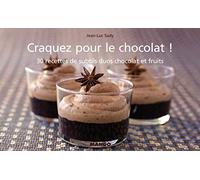 Craquez pour le chocolat !: 30 recettes de subtils duos chocolat et fruits
