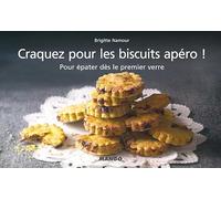 Craquez pour les biscuits apéro !: Pour épater dès le premier verre