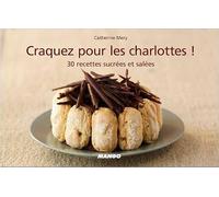 Craquez pour les charlottes !: 30 recettes sucrées et salées