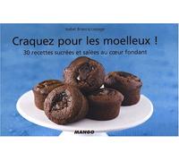Craquez pour les moelleux !: 30 recettes sucrées et salées au coeur fondant