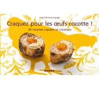 Craquez pour les oeufs cocotte !: 30 Recettes rapides et créatives