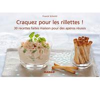 Craquez pour les rillettes !: 30 recettes faites maison pour des apéros réussis