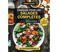CRAQUEZ POUR LES SALADES COMPLETES MINCEUR!: 35 Recettes Légères et Gourmandes