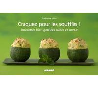 Craquez pour les soufflés !: 30 recettes bien gonflées salées et sucrées