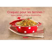 Craquez pour les terrines !: Salées, sucrées, d'hier et d'aujourd'hui