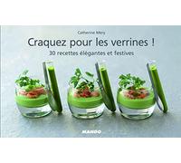 Craquez pour les verrines !: 30 recettes élégantes et festives