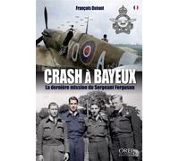 Crash à Bayeux (FR) La dernière mission du Sergeant Ferguson - François Oxéant - Orep - broché - Essai