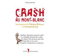 Crash au Mont Blanc Les fantômes du Malabar Princess et du Kangchenjunga - Françoise Rey - Petit Montagnard-Autour Du Mont B - broché - Récit