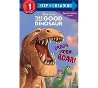 Crash Boom Roar DisneyPixar The Good Dinosaur by Susan Amerikaner & Illustrated by The Disney Storybook Art Team Susan Amerikaner Illustrated by The Disney Storybook Art Team (Auteur)