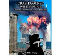 Crash Course: 9-11 Inside Job: Debunking The Official Story In Just 1 Hour