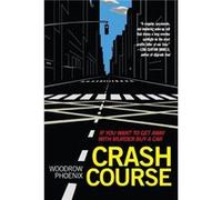 Crash Course If You Want to Get Away with Murder Buy a Car by Woodrow Phoenix Woodrow Phoenix (Auteur)