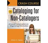 Crash Course In Cataloging For Non-Catalogers