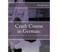 Crash Course in German:: The Quickest Way to Learn Essential German - [Version Originale] Bookcaps (Auteur)