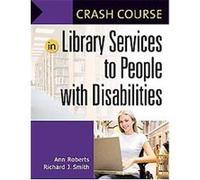 Crash Course in Library Services to People With Disabilities, Crash Course Series Ann Roberts, Richard Smith (Auteur)