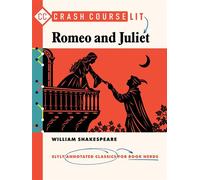 Crash Course Lit: Romeo and Juliet Slyly Annotated Classics for Book Nerds - William Shakespeare - Crash Course Books - ebook (ePub) - Livre