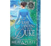 Crash Landing on the Duke: A Regency Historical Romance